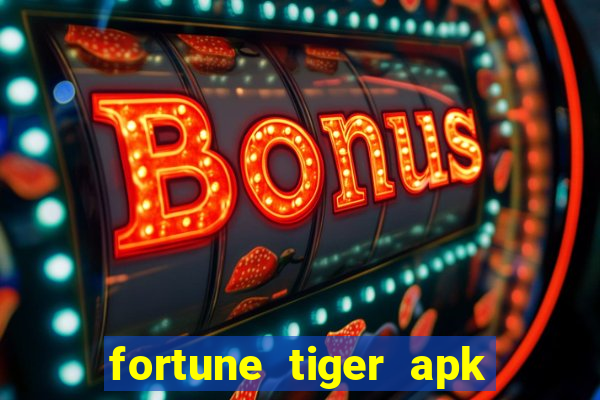 fortune tiger apk dinheiro infinito